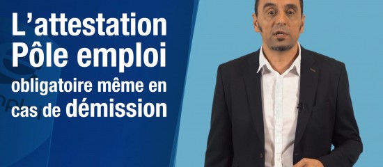 L’attestation Pôle emploi obligatoire même en cas de démission