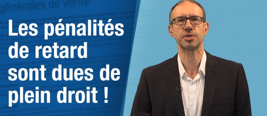 Les pénalités de retard sont dues de plein droit !