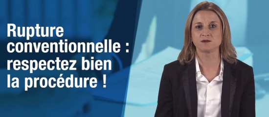 Rupture conventionnelle : respectez bien la procédure !