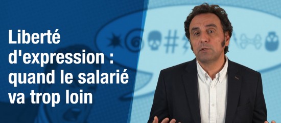 Liberté d’expression : quand le salarié va trop loin…