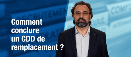 Comment conclure un CDD de remplacement ?