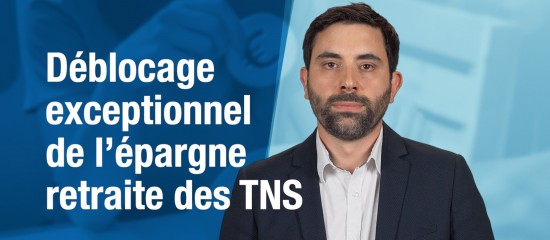 Déblocage exceptionnel de l’épargne retraite des TNS