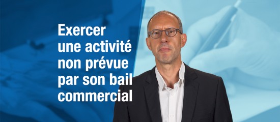 Exercer une activité non-prévue par son bail commercial