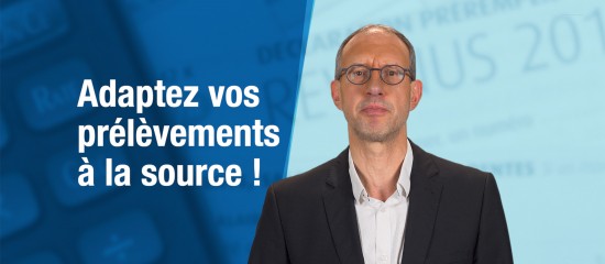 Adaptez vos prélèvements à la source !