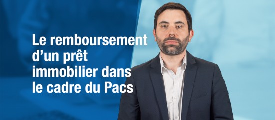 Le remboursement d’un prêt immobilier dans le cadre du Pacs