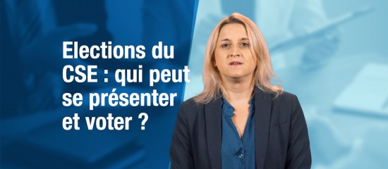 Elections du CSE : qui peut se présenter et voter ?